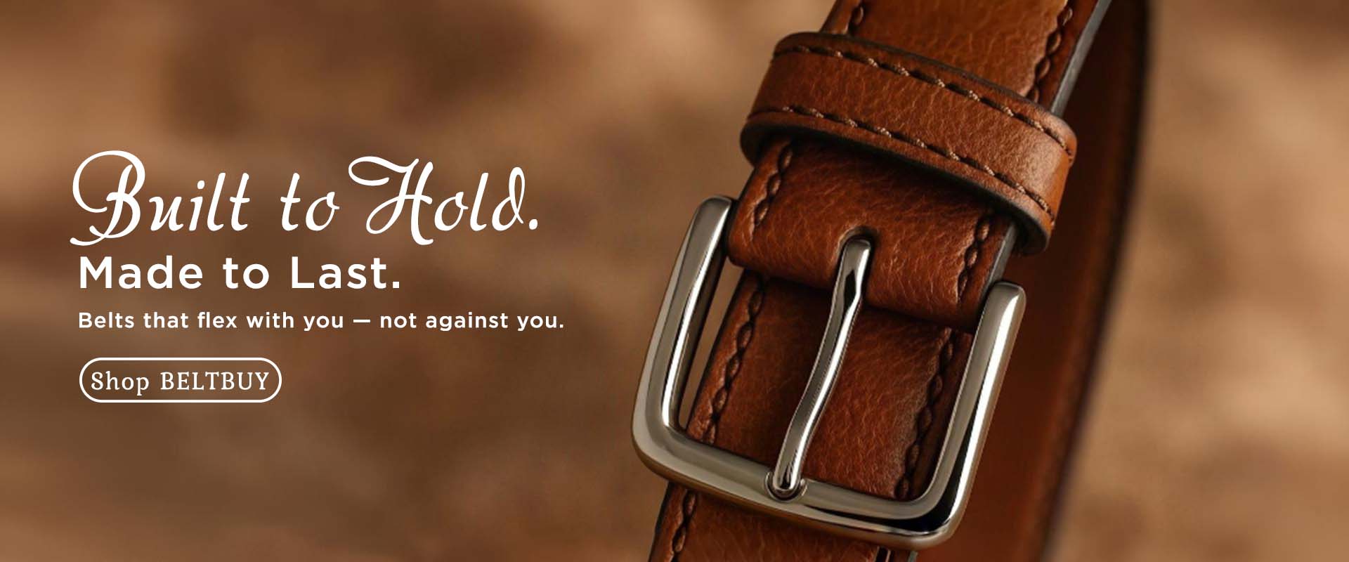 Built to Hold. Made to Last. Belts that flex with you — not against you.  Shop BELTBUY